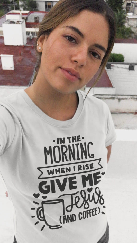 In the Morning Give Me Jesus (and Coffee) T-Shirt – Faith-Inspired Graphic Tee for Christians, Black Lettering